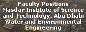 Faculty Positions Masdar Institute of Science and Technology, Abu Dhabi Water and Environmental Engineering